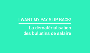 I want my pay slip back! La dématérialisation des bulletins de salaire