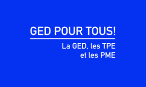 GED pour tous ! La GED, les TPE et les PME