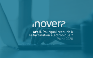 Texte 1 : logo Inovera - Texte 2 : Article 2, Pourquoi recourir à la facturation électronique ? Point 2020 - Image ordinateur portable