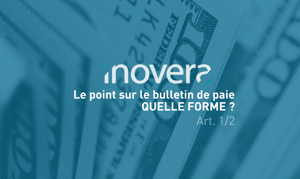 Inovera - le point sur le bulletin de paie : quelle forme